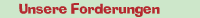 Unsere Forderungen